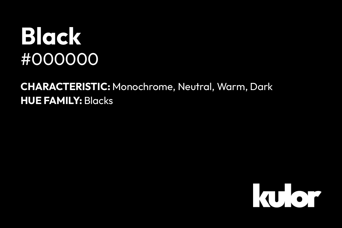 Black is a color with a HTML hex code of #000000.