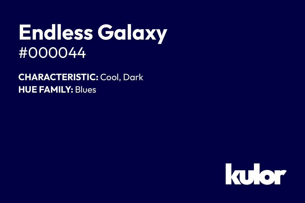 Endless Galaxy is a color with a HTML hex code of #000044.