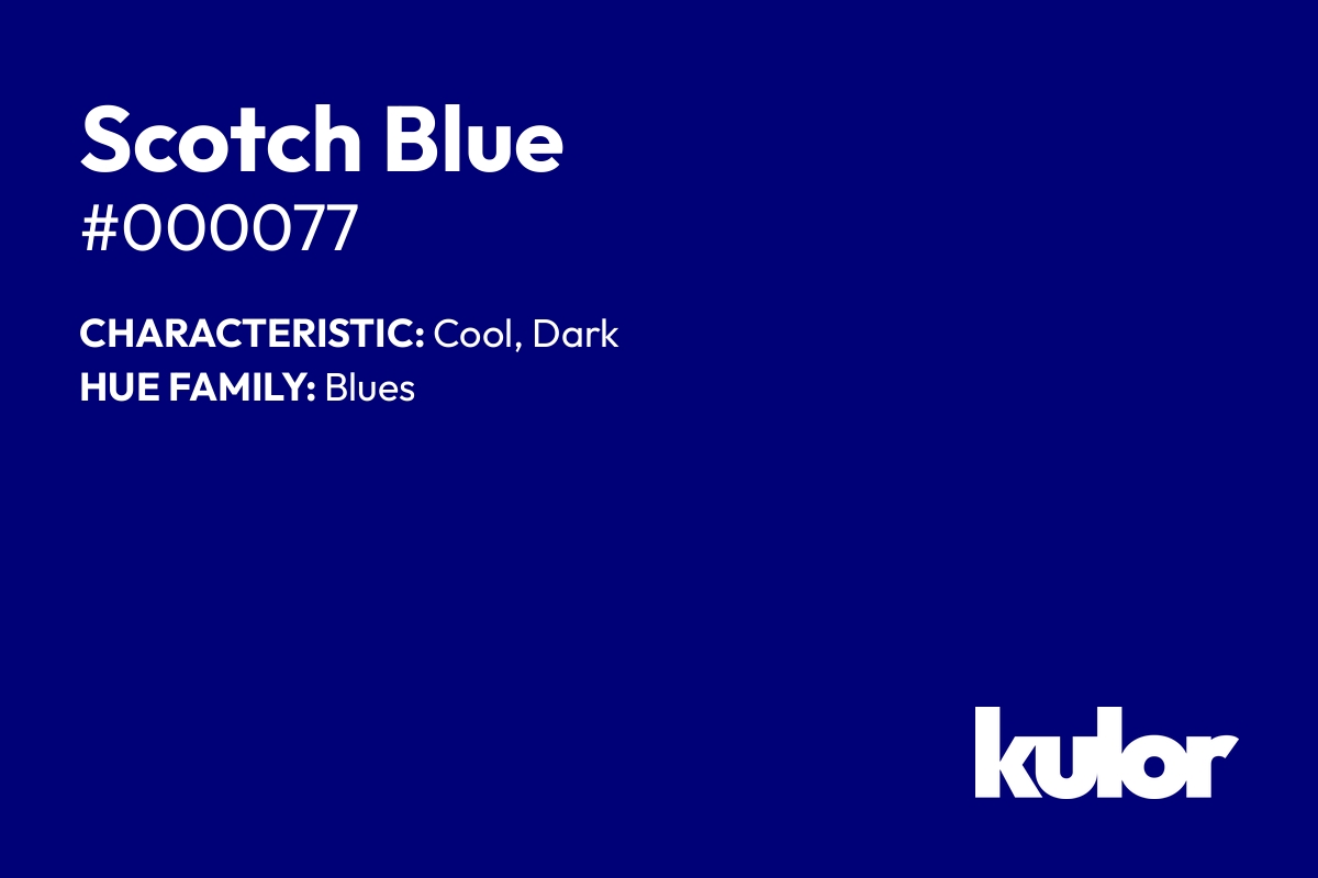 Scotch Blue is a color with a HTML hex code of #000077.