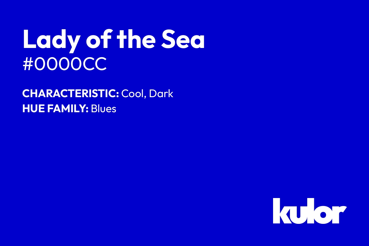 Lady of the Sea is a color with a HTML hex code of #0000cc.