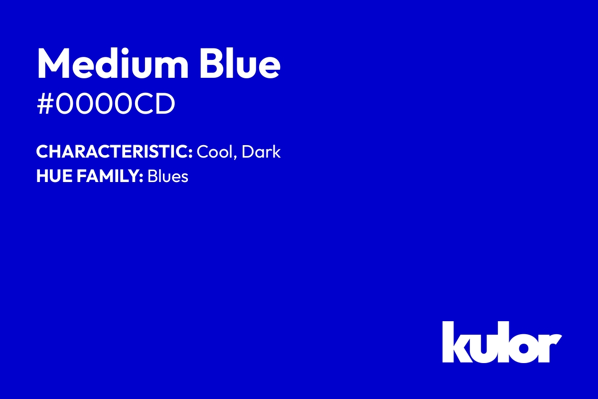 Medium Blue is a color with a HTML hex code of #0000cd.