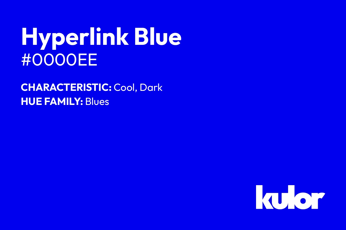 Hyperlink Blue is a color with a HTML hex code of #0000ee.