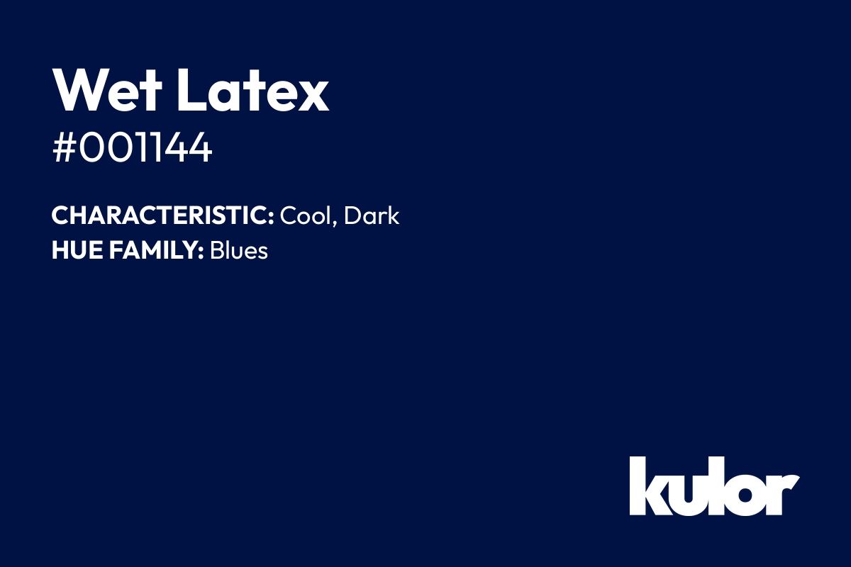 Wet Latex is a color with a HTML hex code of #001144.