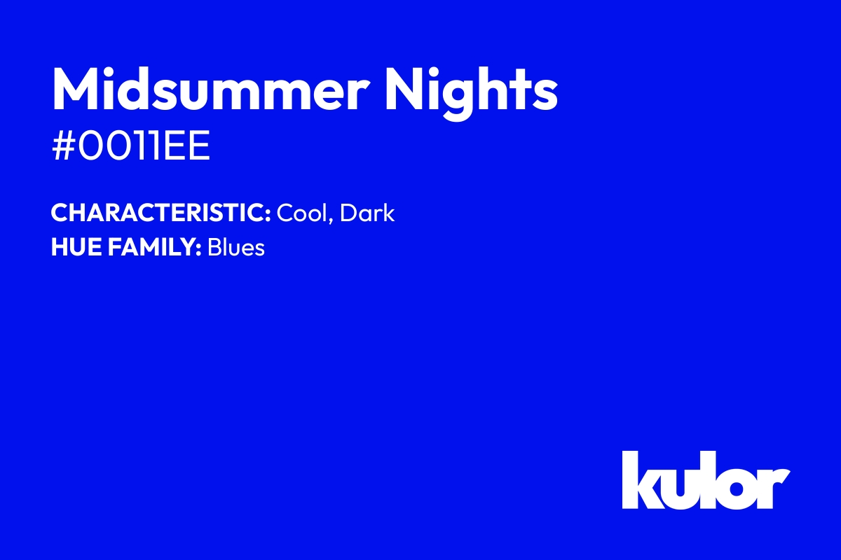 Midsummer Nights is a color with a HTML hex code of #0011ee.