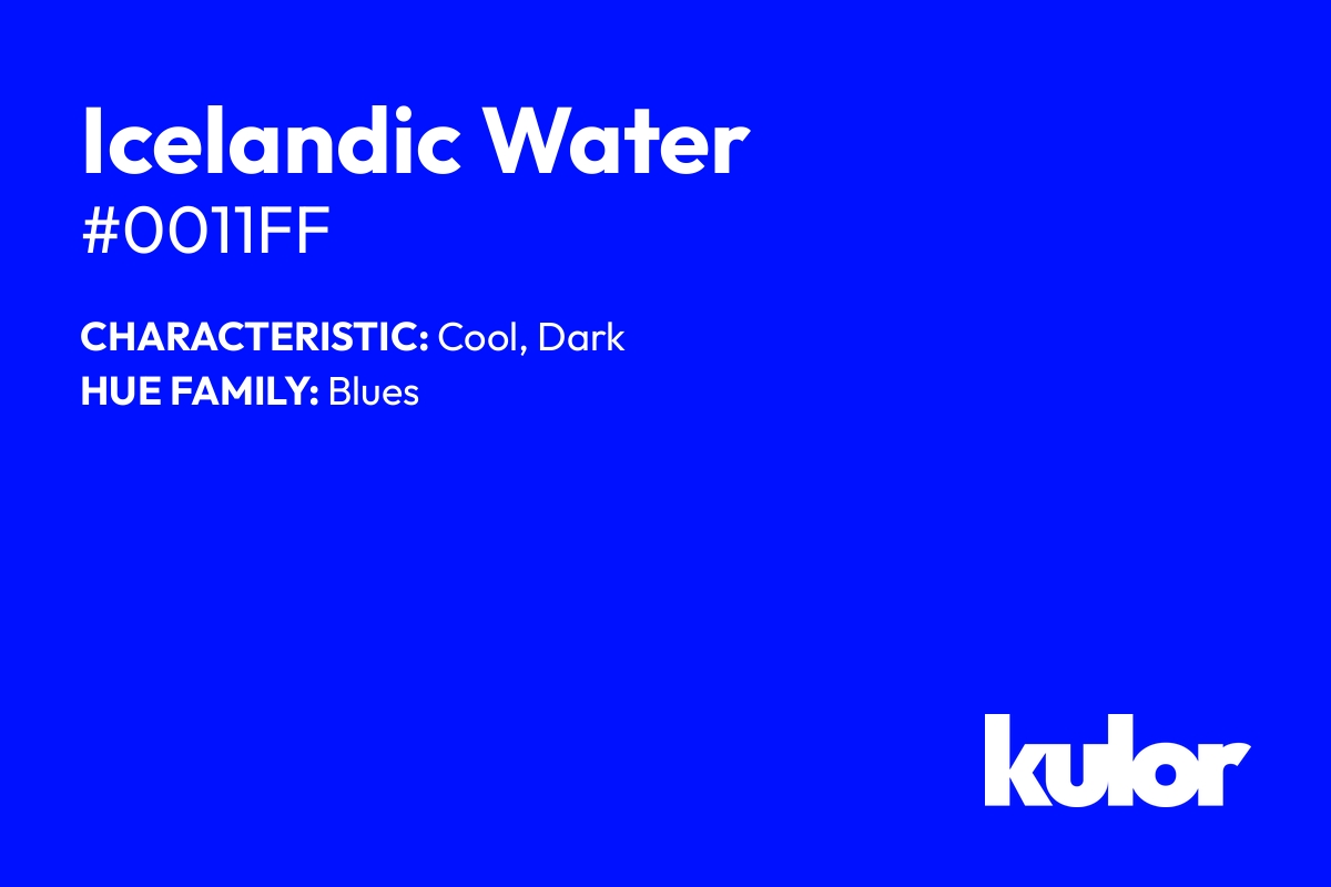 Icelandic Water is a color with a HTML hex code of #0011ff.