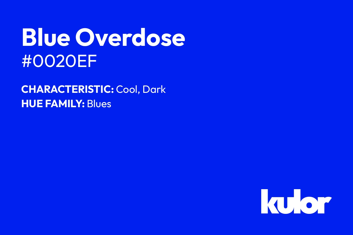 Blue Overdose is a color with a HTML hex code of #0020ef.