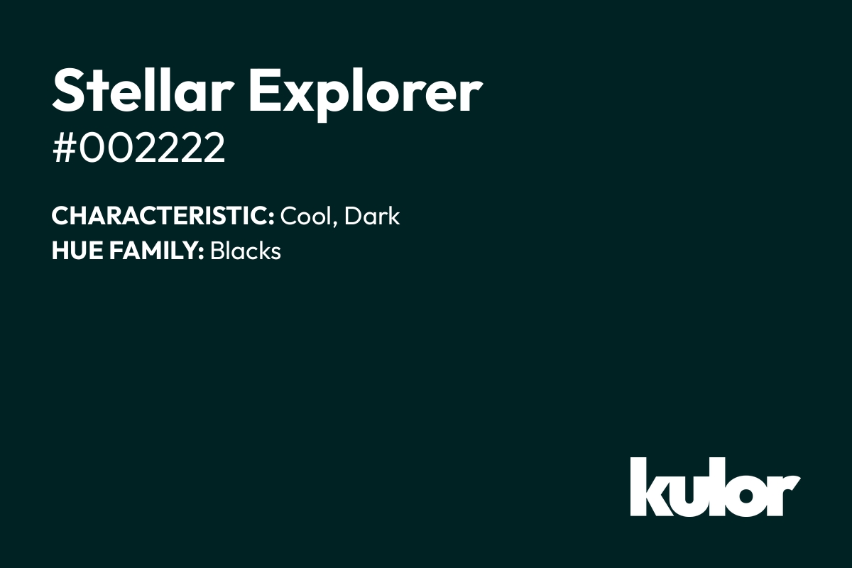 Stellar Explorer is a color with a HTML hex code of #002222.