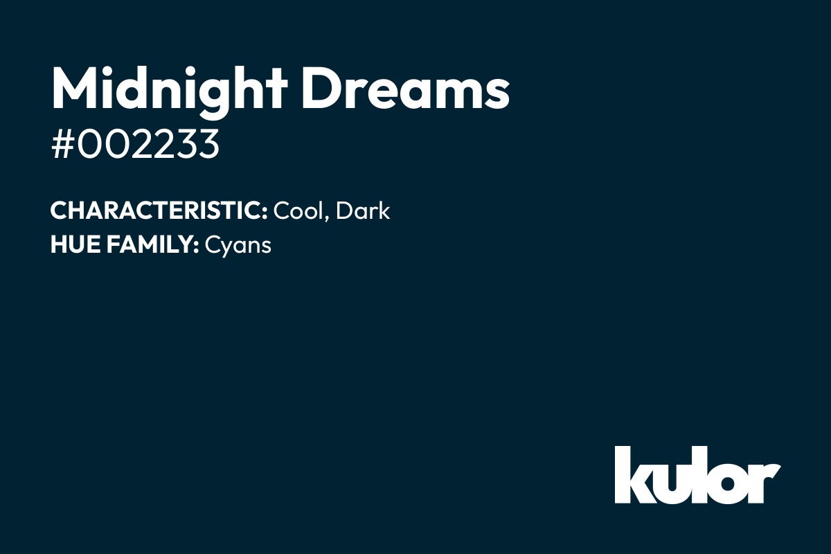 Midnight Dreams is a color with a HTML hex code of #002233.