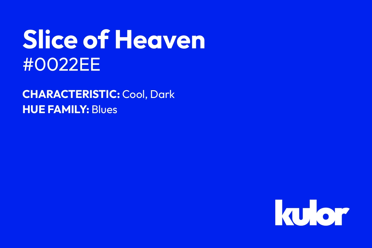 Slice of Heaven is a color with a HTML hex code of #0022ee.