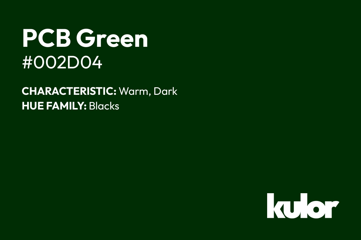 PCB Green is a color with a HTML hex code of #002d04.