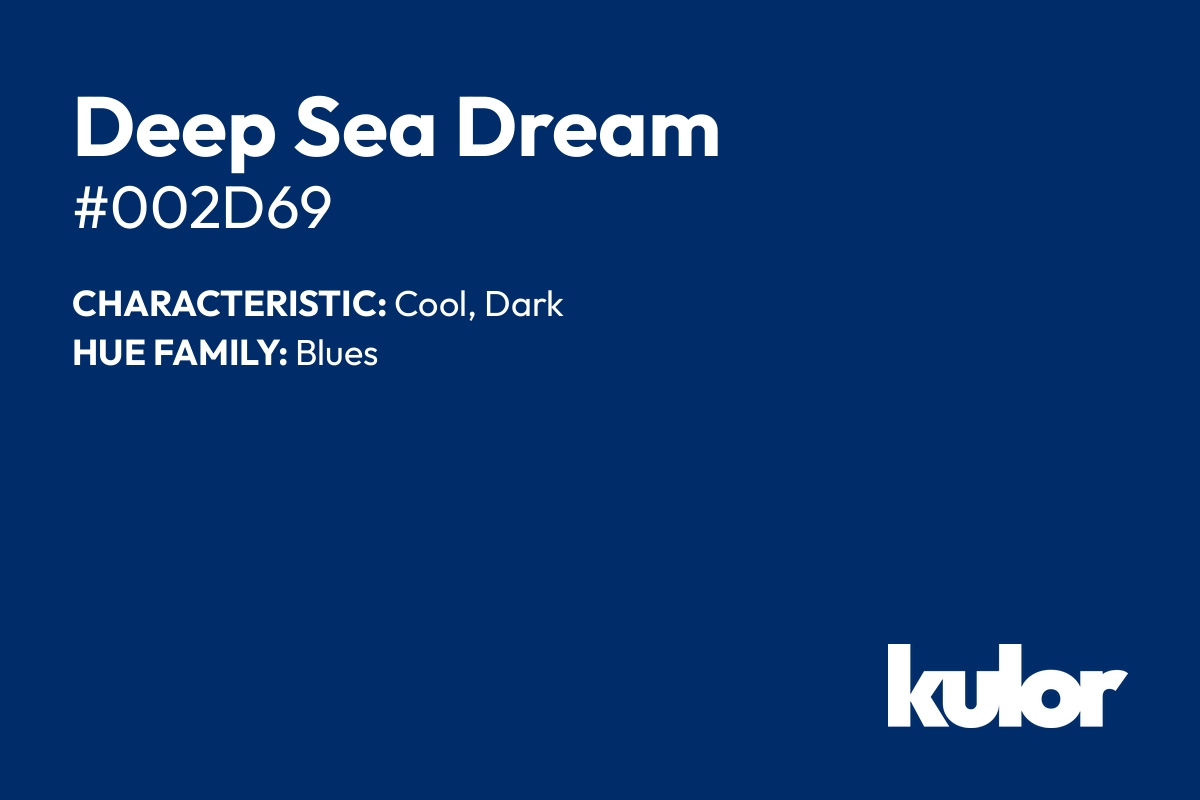 Deep Sea Dream is a color with a HTML hex code of #002d69.