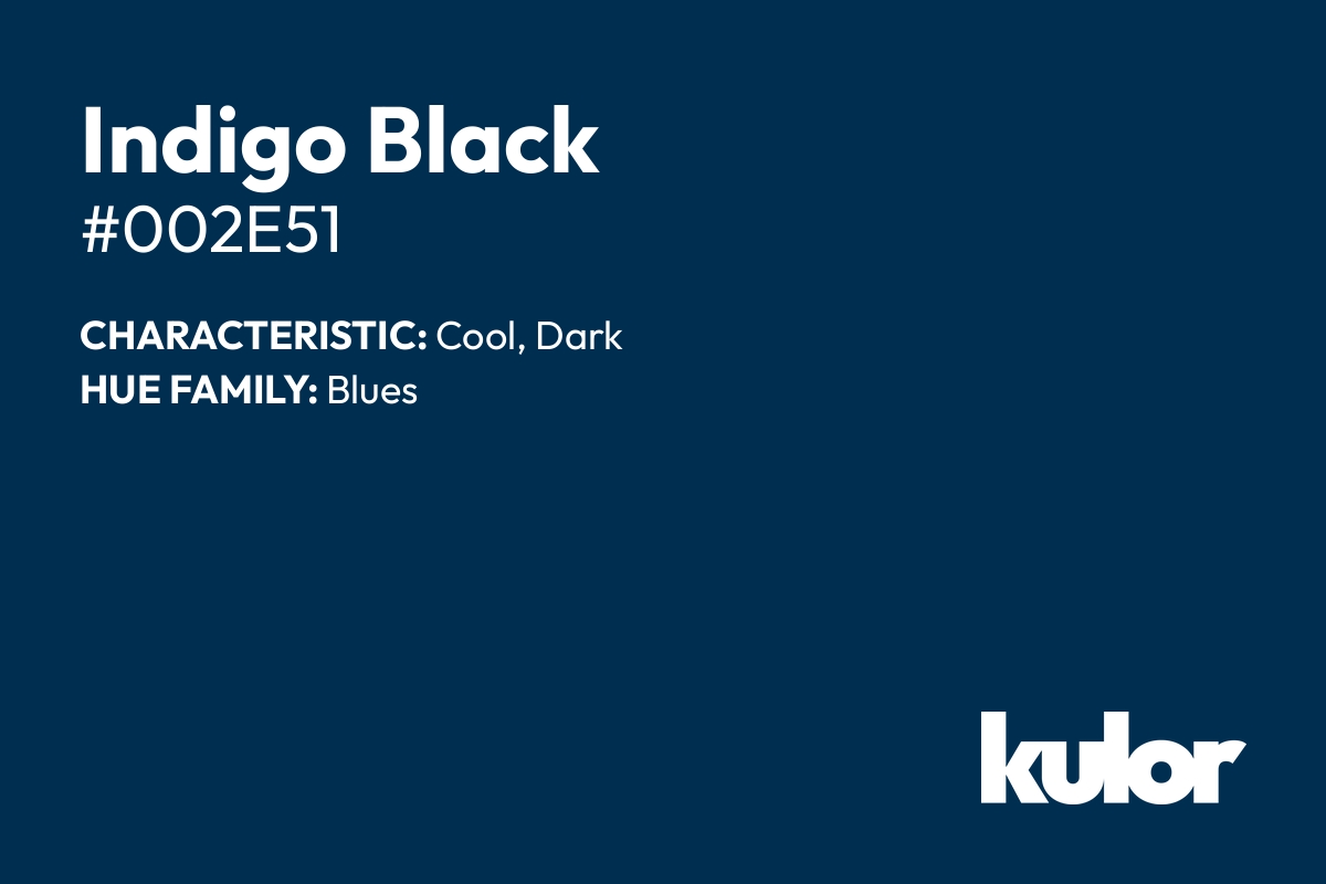 Indigo Black is a color with a HTML hex code of #002e51.