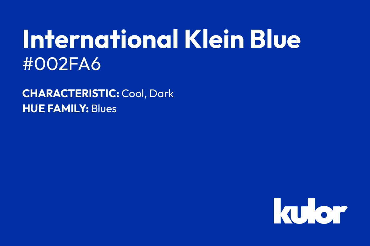 International Klein Blue is a color with a HTML hex code of #002fa6.