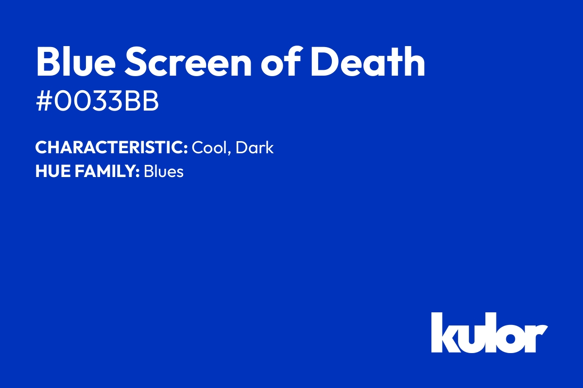 Blue Screen of Death is a color with a HTML hex code of #0033bb.