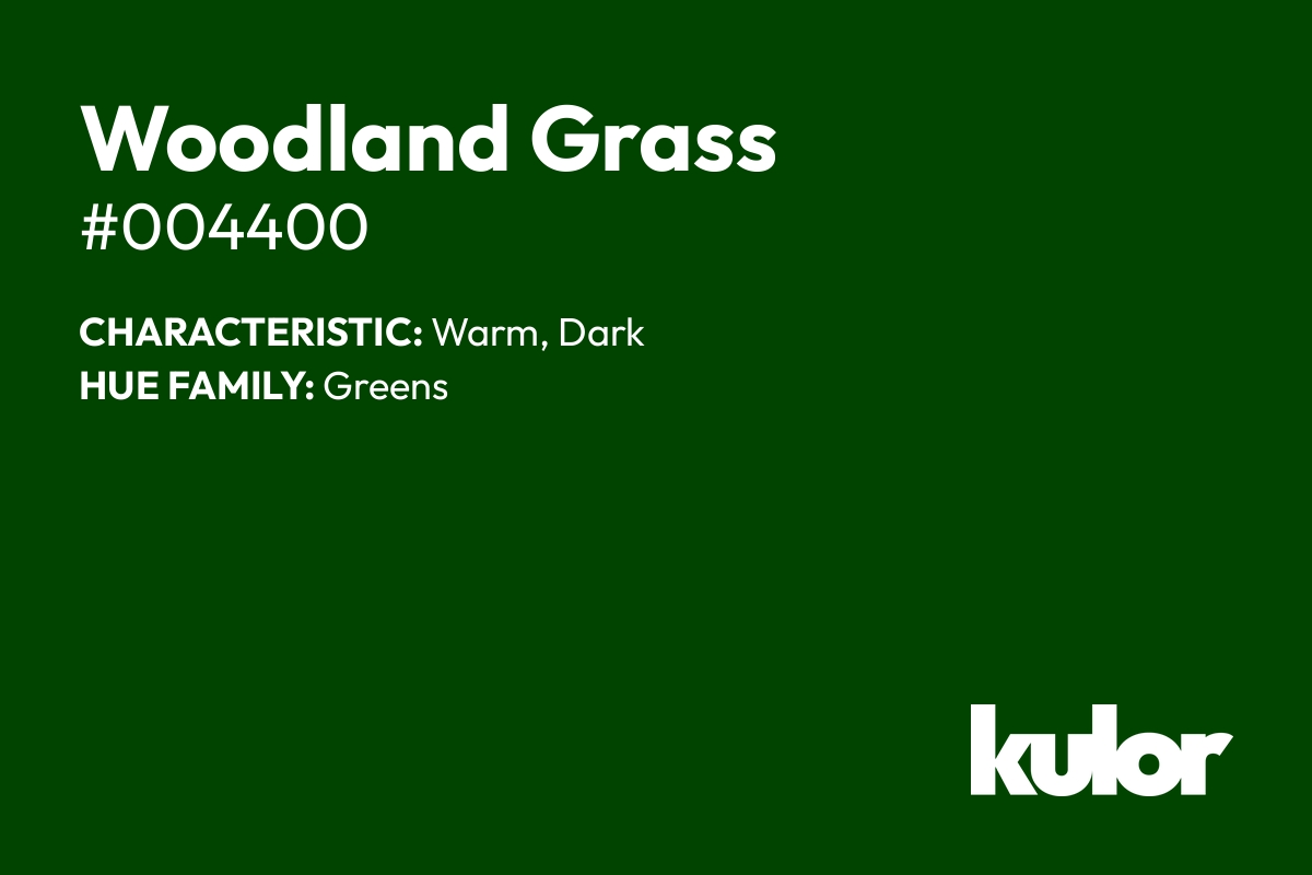 Woodland Grass is a color with a HTML hex code of #004400.