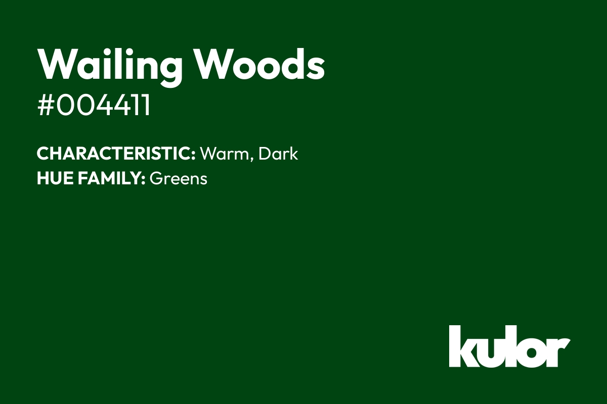 Wailing Woods is a color with a HTML hex code of #004411.