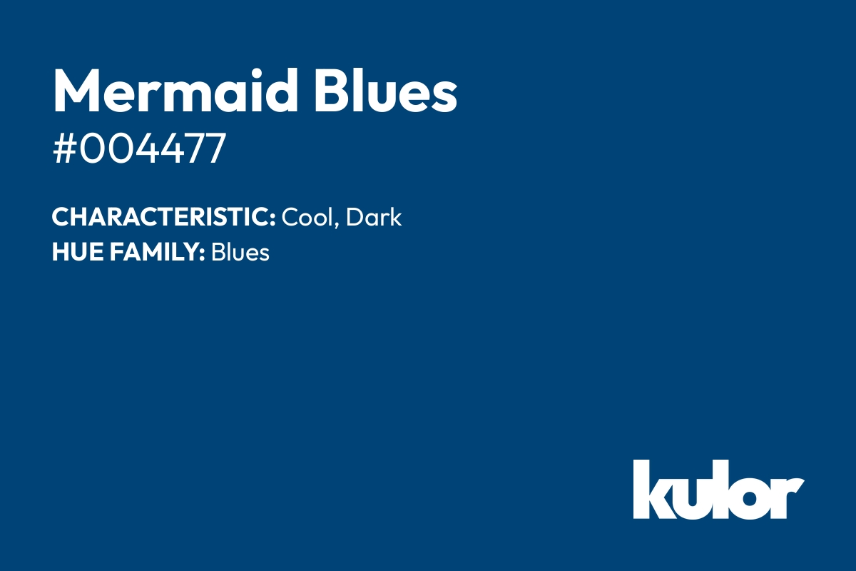 Mermaid Blues is a color with a HTML hex code of #004477.