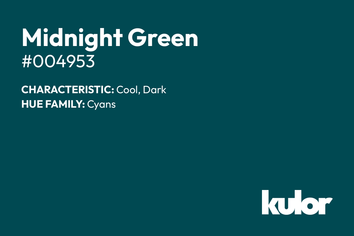 Midnight Green is a color with a HTML hex code of #004953.