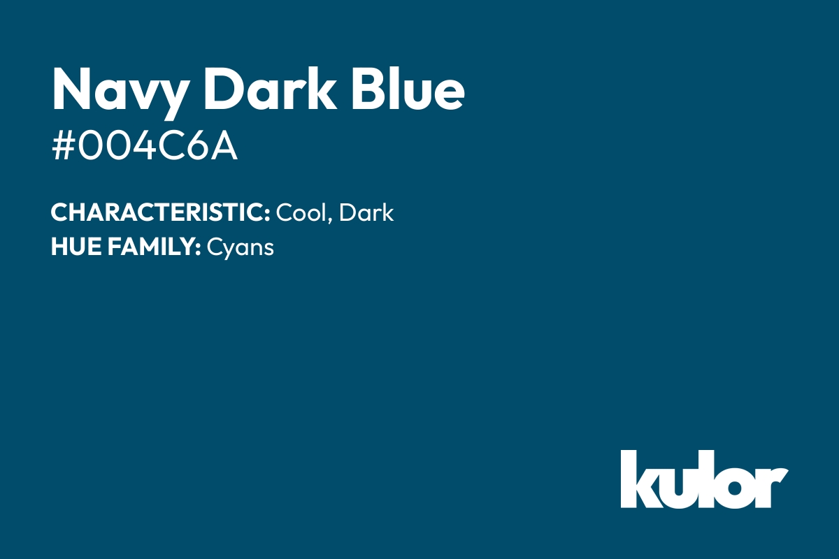 Navy Dark Blue is a color with a HTML hex code of #004c6a.