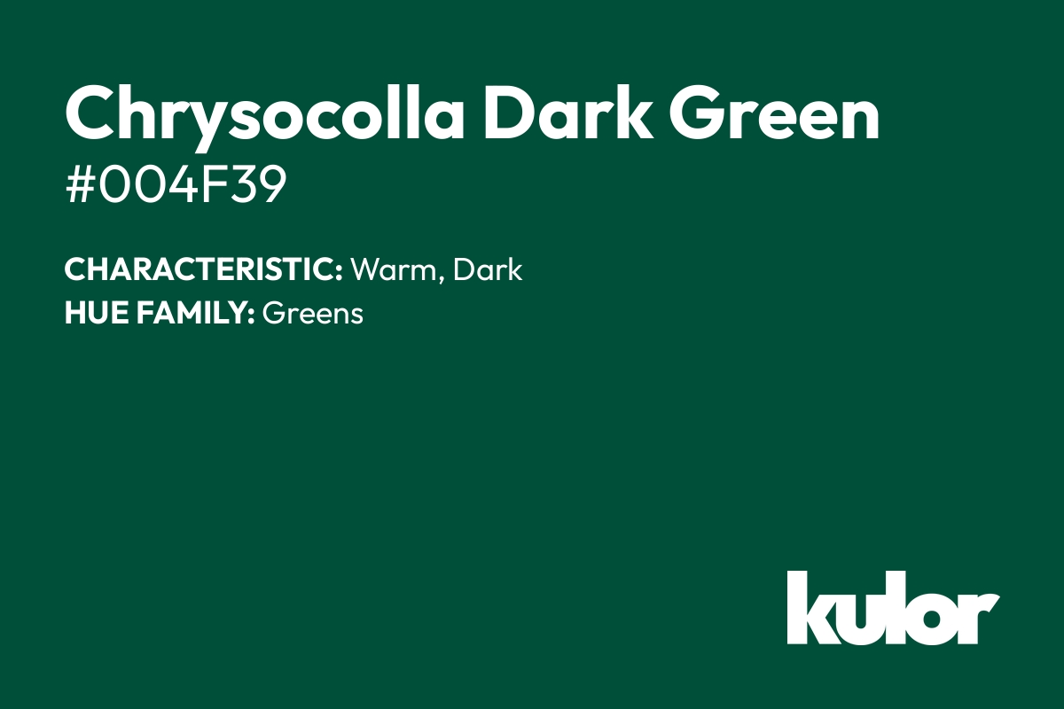 Chrysocolla Dark Green is a color with a HTML hex code of #004f39.