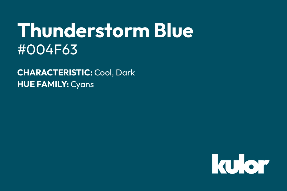 Thunderstorm Blue is a color with a HTML hex code of #004f63.