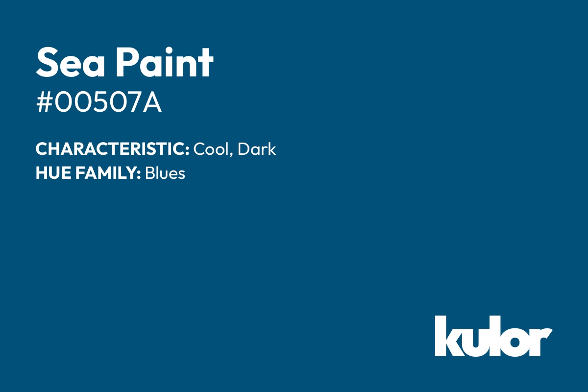 Sea Paint is a color with a HTML hex code of #00507a.