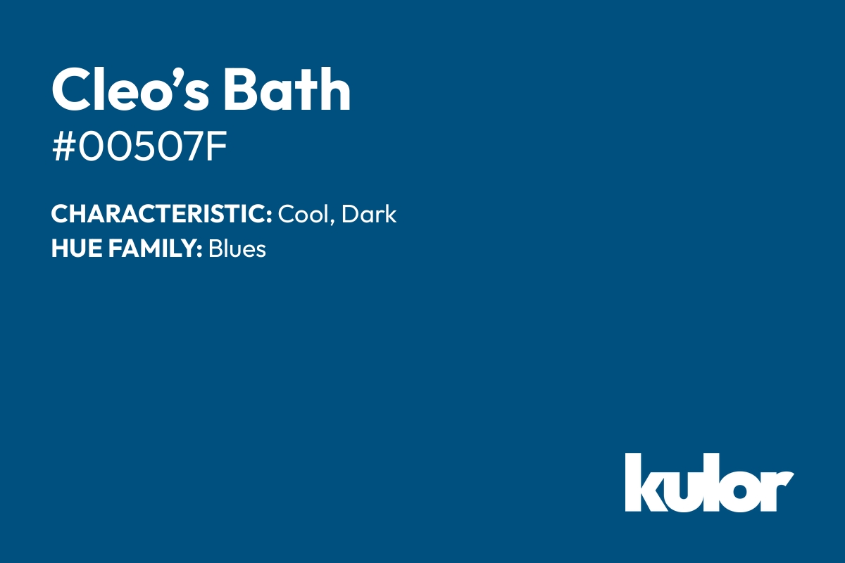 Cleo’s Bath is a color with a HTML hex code of #00507f.