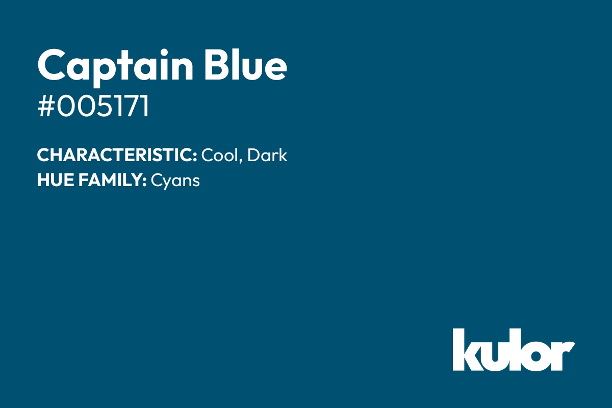 Captain Blue is a color with a HTML hex code of #005171.