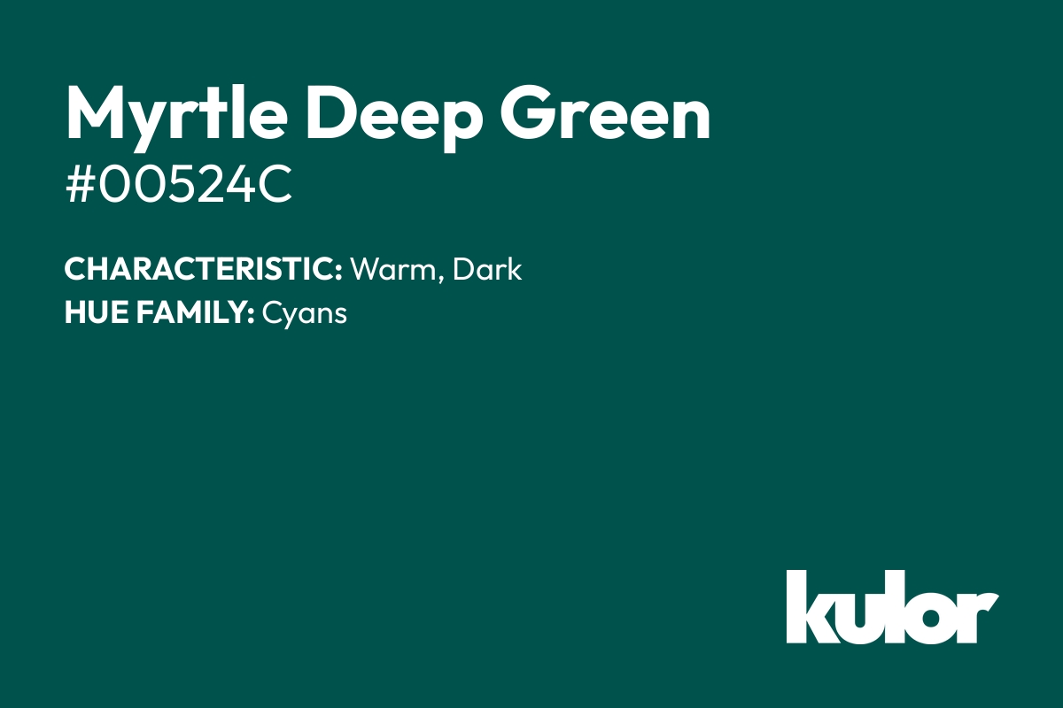 Myrtle Deep Green is a color with a HTML hex code of #00524c.