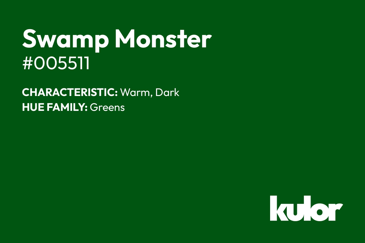 Swamp Monster is a color with a HTML hex code of #005511.