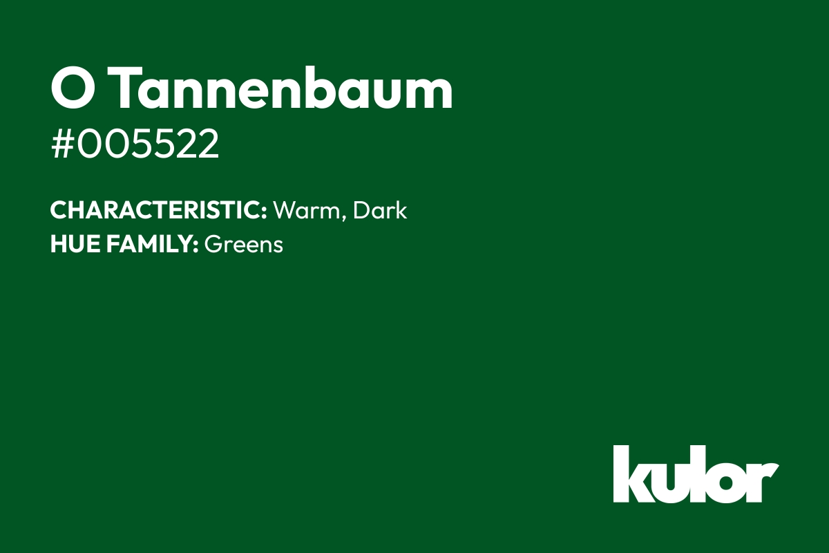 O Tannenbaum is a color with a HTML hex code of #005522.