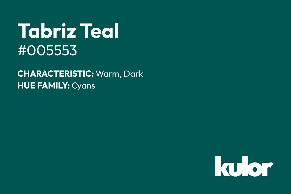 Tabriz Teal is a color with a HTML hex code of #005553.