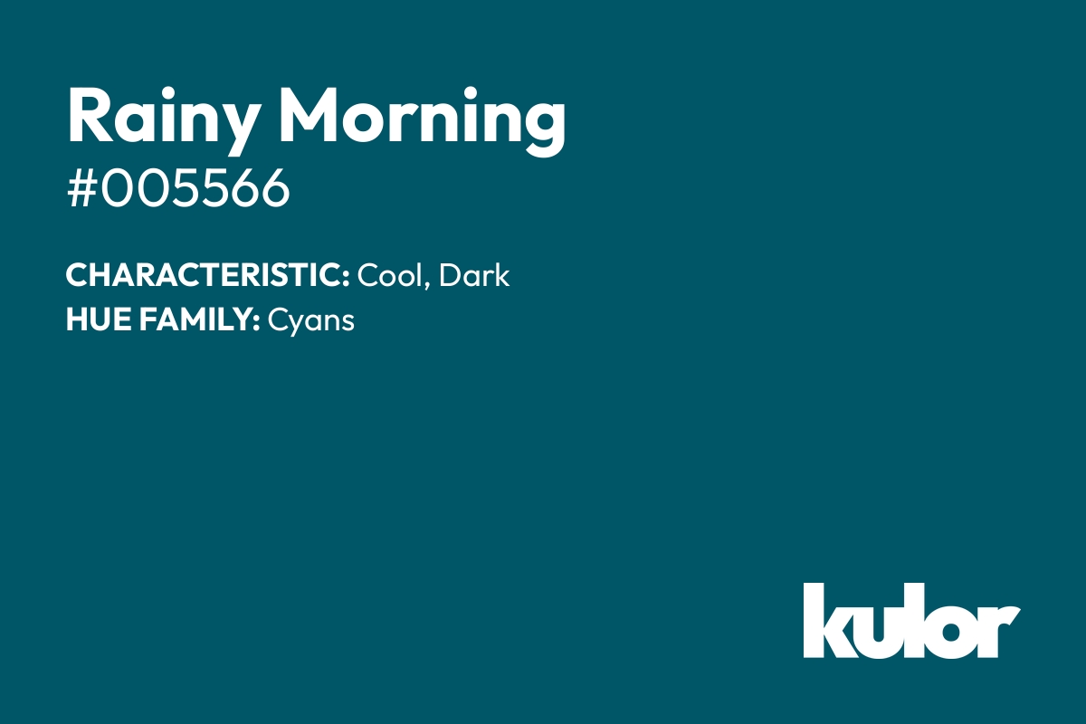 Rainy Morning is a color with a HTML hex code of #005566.