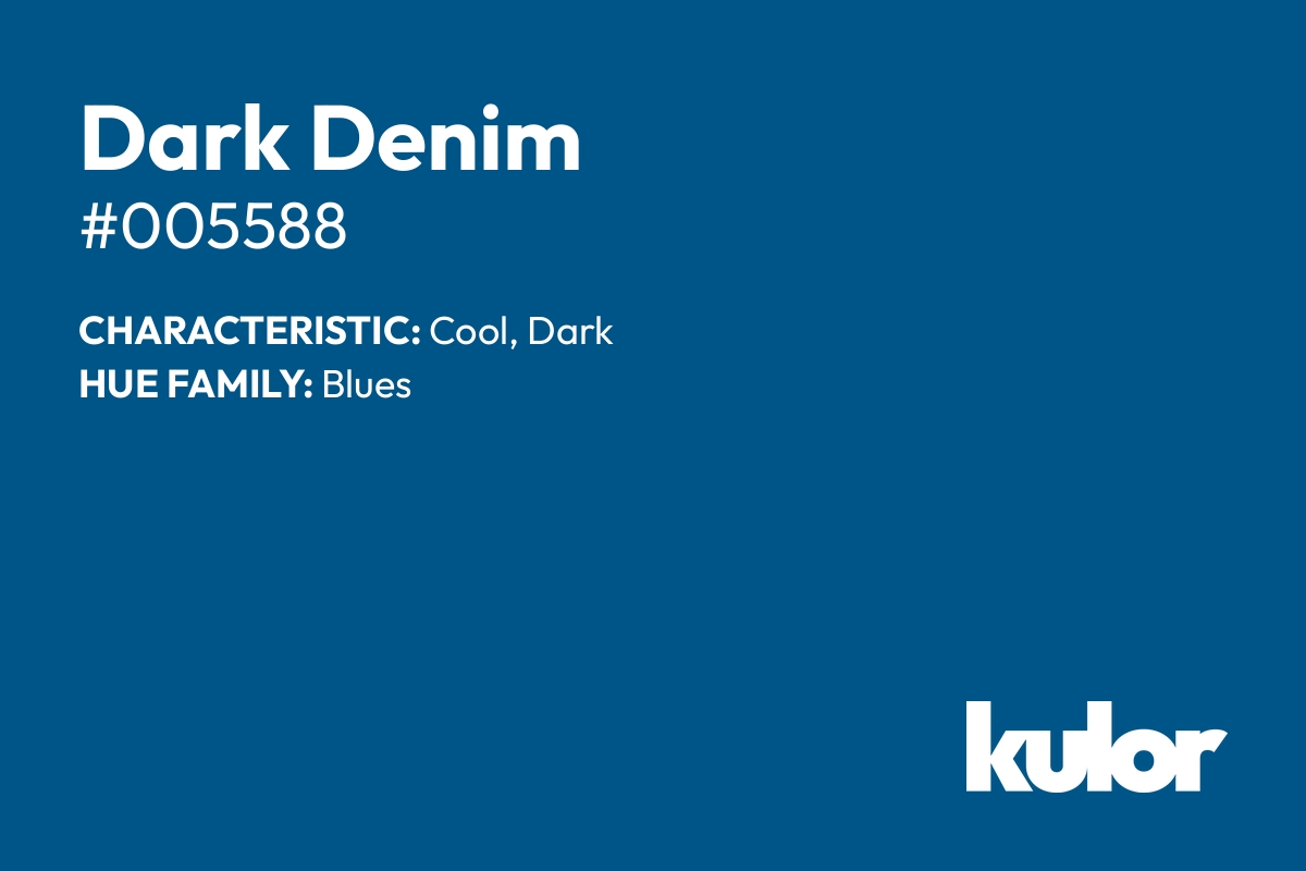 Dark Denim is a color with a HTML hex code of #005588.