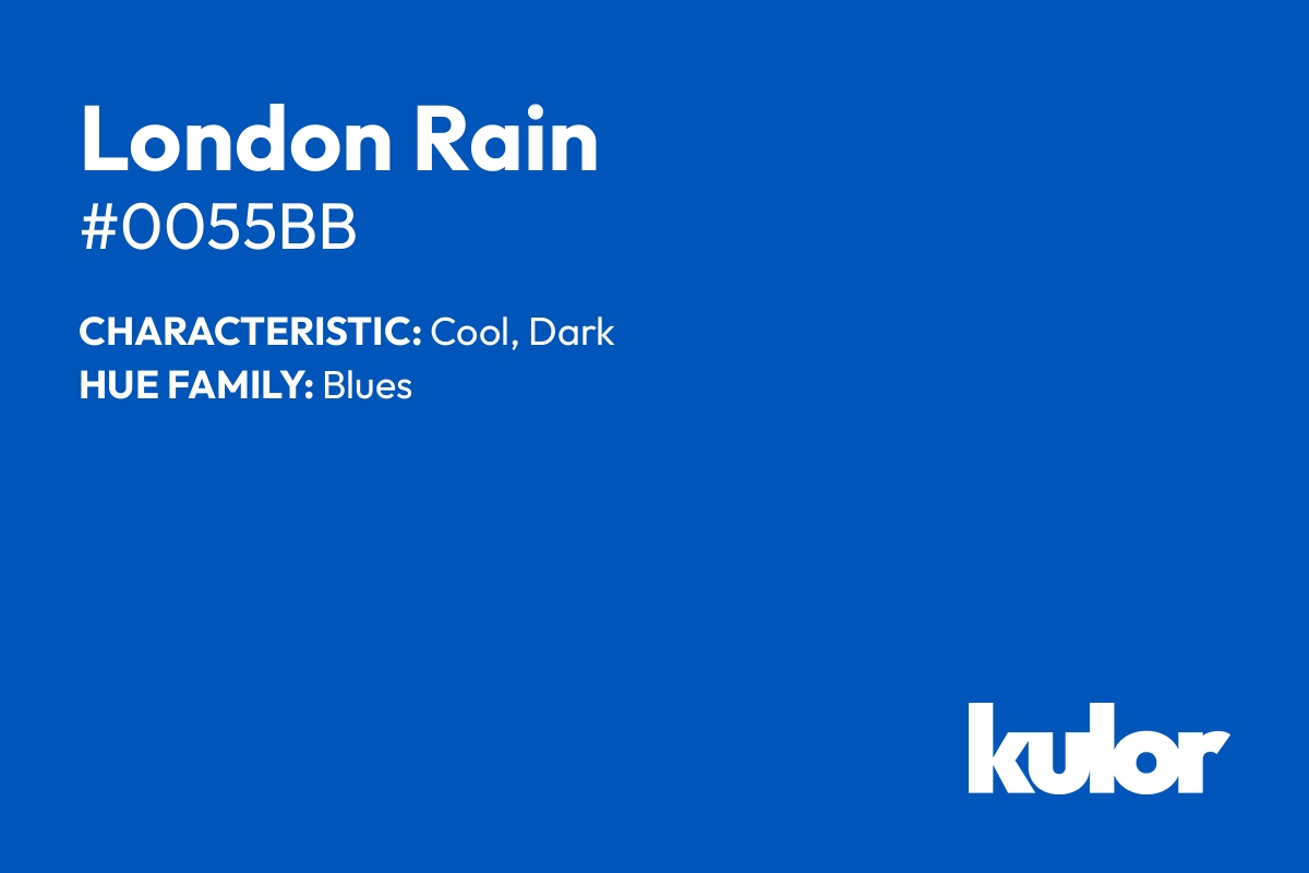 London Rain is a color with a HTML hex code of #0055bb.