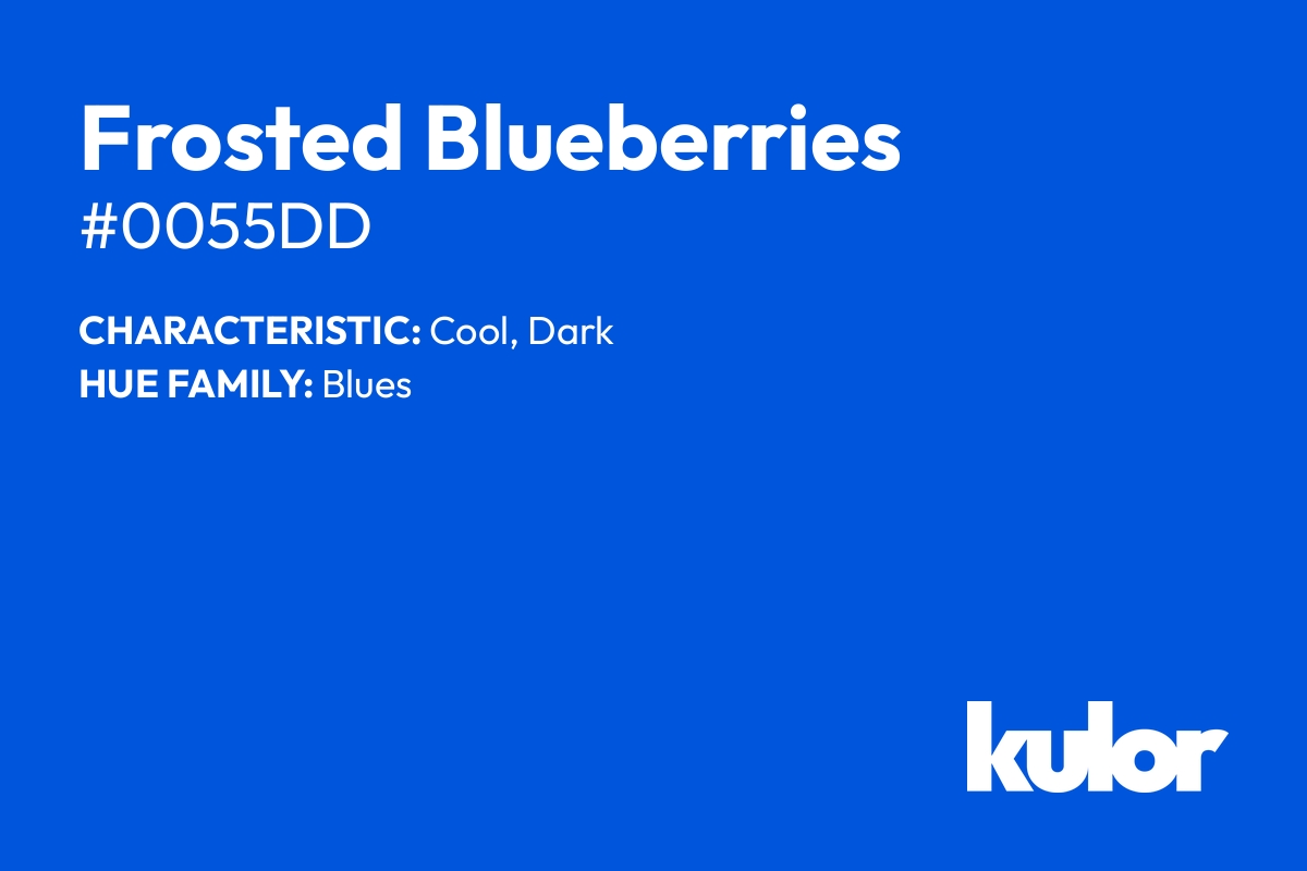 Frosted Blueberries is a color with a HTML hex code of #0055dd.