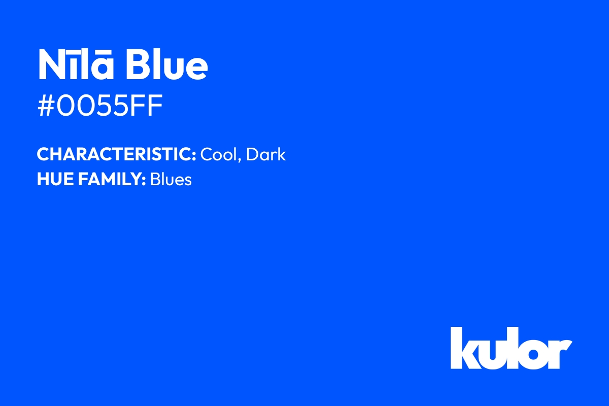 Nīlā Blue is a color with a HTML hex code of #0055ff.