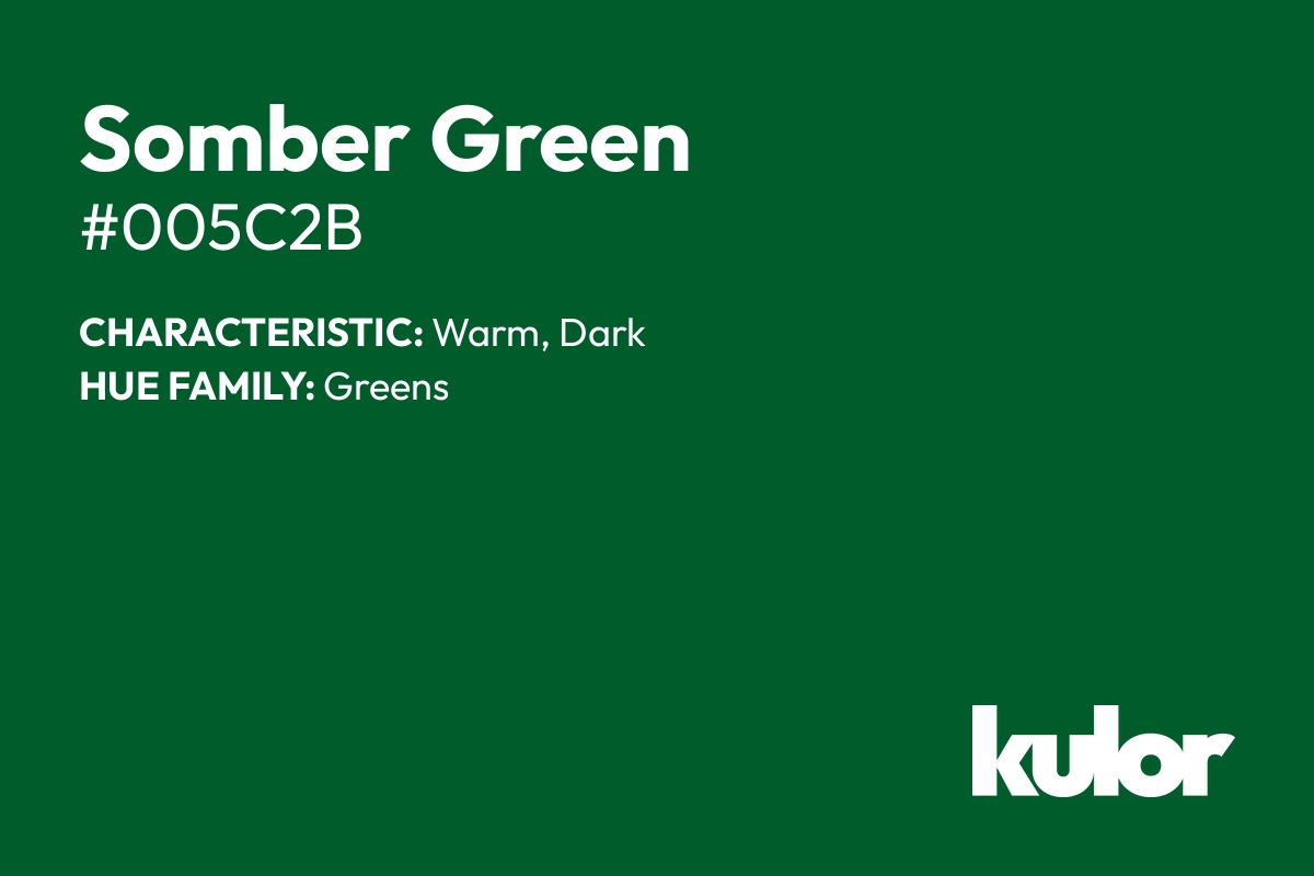 Somber Green is a color with a HTML hex code of #005c2b.