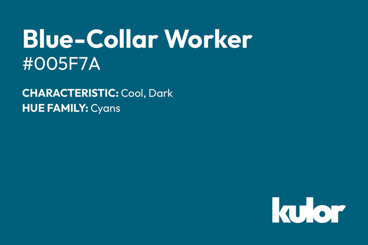 Blue-Collar Worker is a color with a HTML hex code of #005f7a.