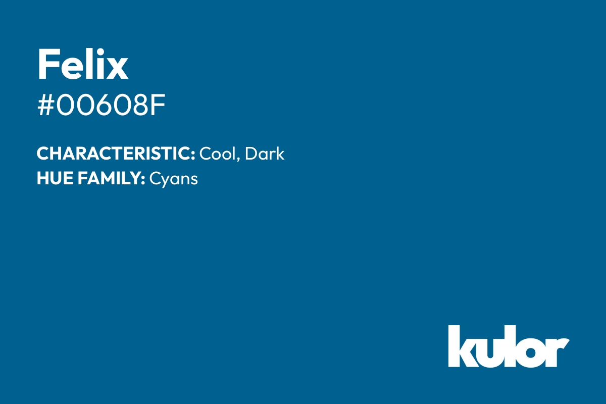 Felix is a color with a HTML hex code of #00608f.