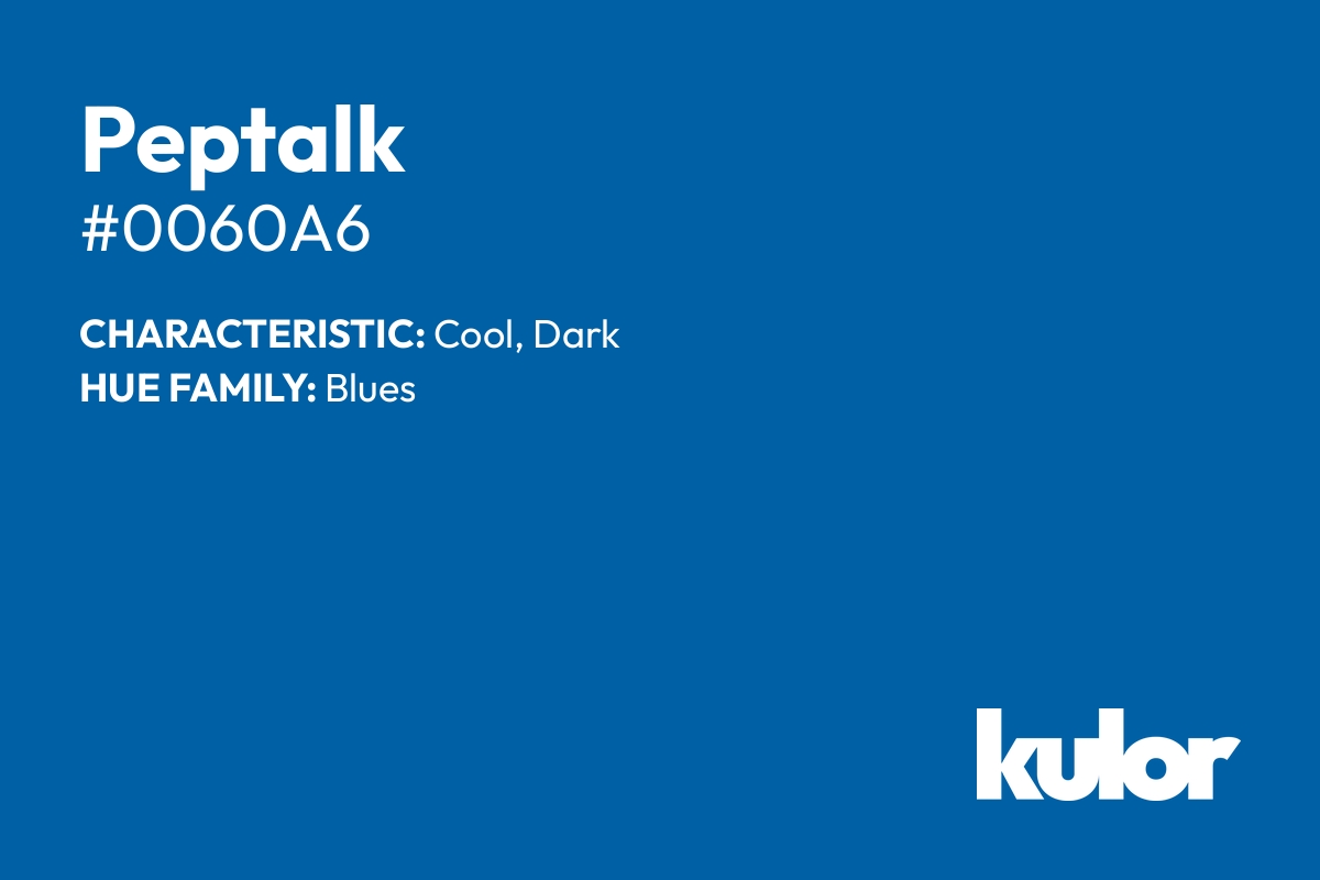 Peptalk is a color with a HTML hex code of #0060a6.