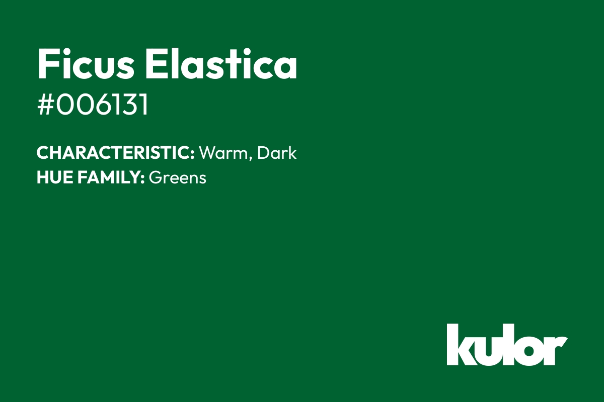 Ficus Elastica is a color with a HTML hex code of #006131.