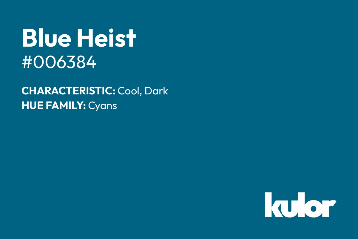 Blue Heist is a color with a HTML hex code of #006384.