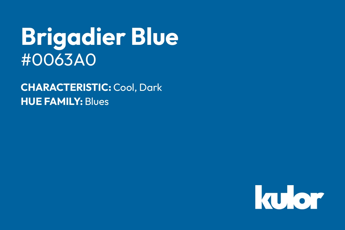 Brigadier Blue is a color with a HTML hex code of #0063a0.