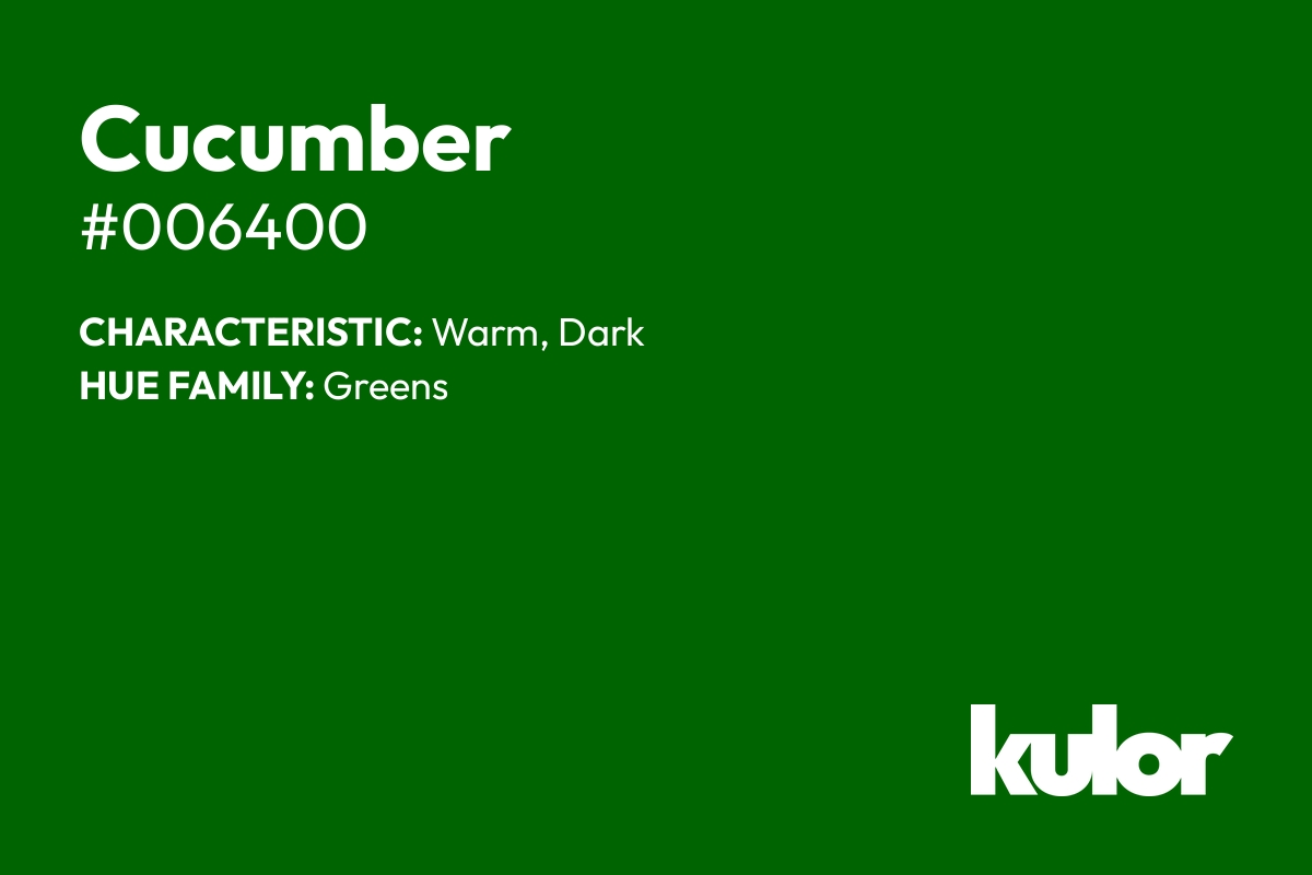 Cucumber is a color with a HTML hex code of #006400.