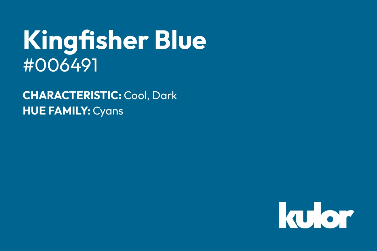 Kingfisher Blue is a color with a HTML hex code of #006491.