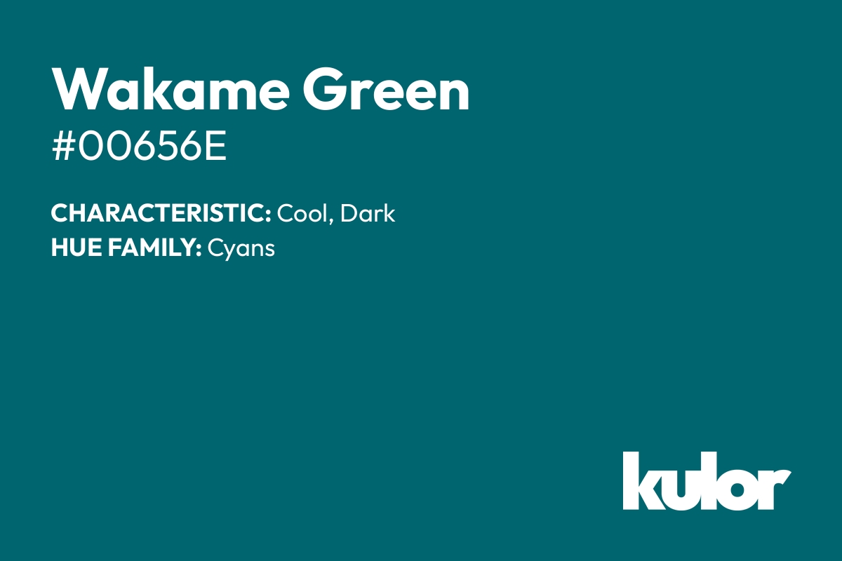 Wakame Green is a color with a HTML hex code of #00656e.