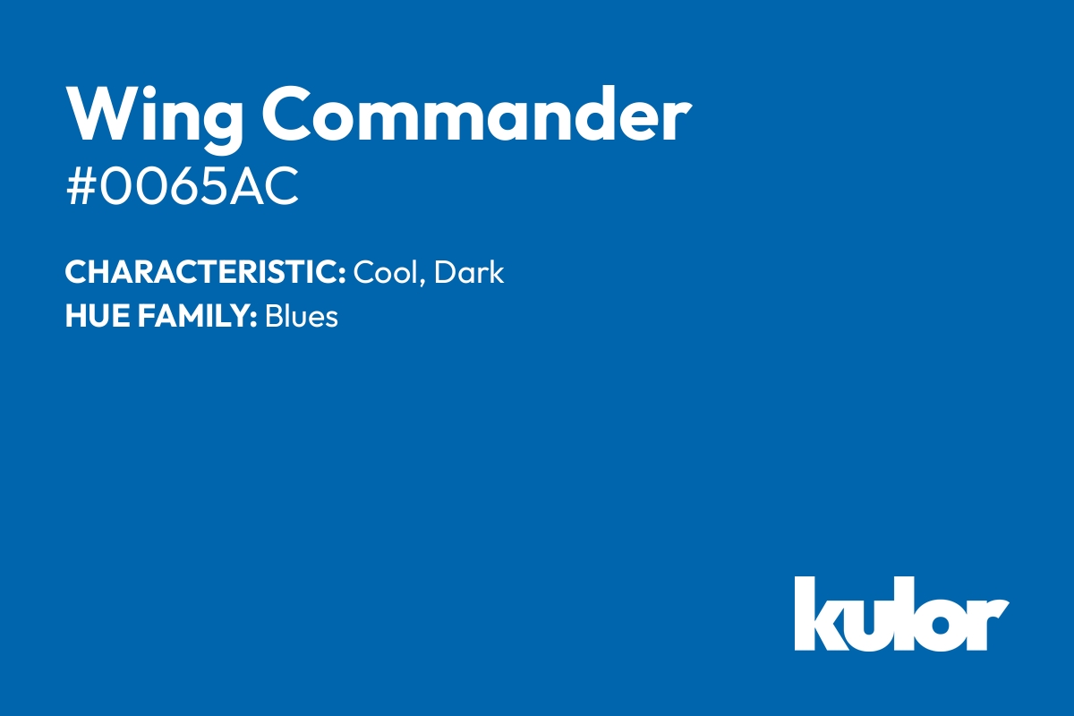 Wing Commander is a color with a HTML hex code of #0065ac.