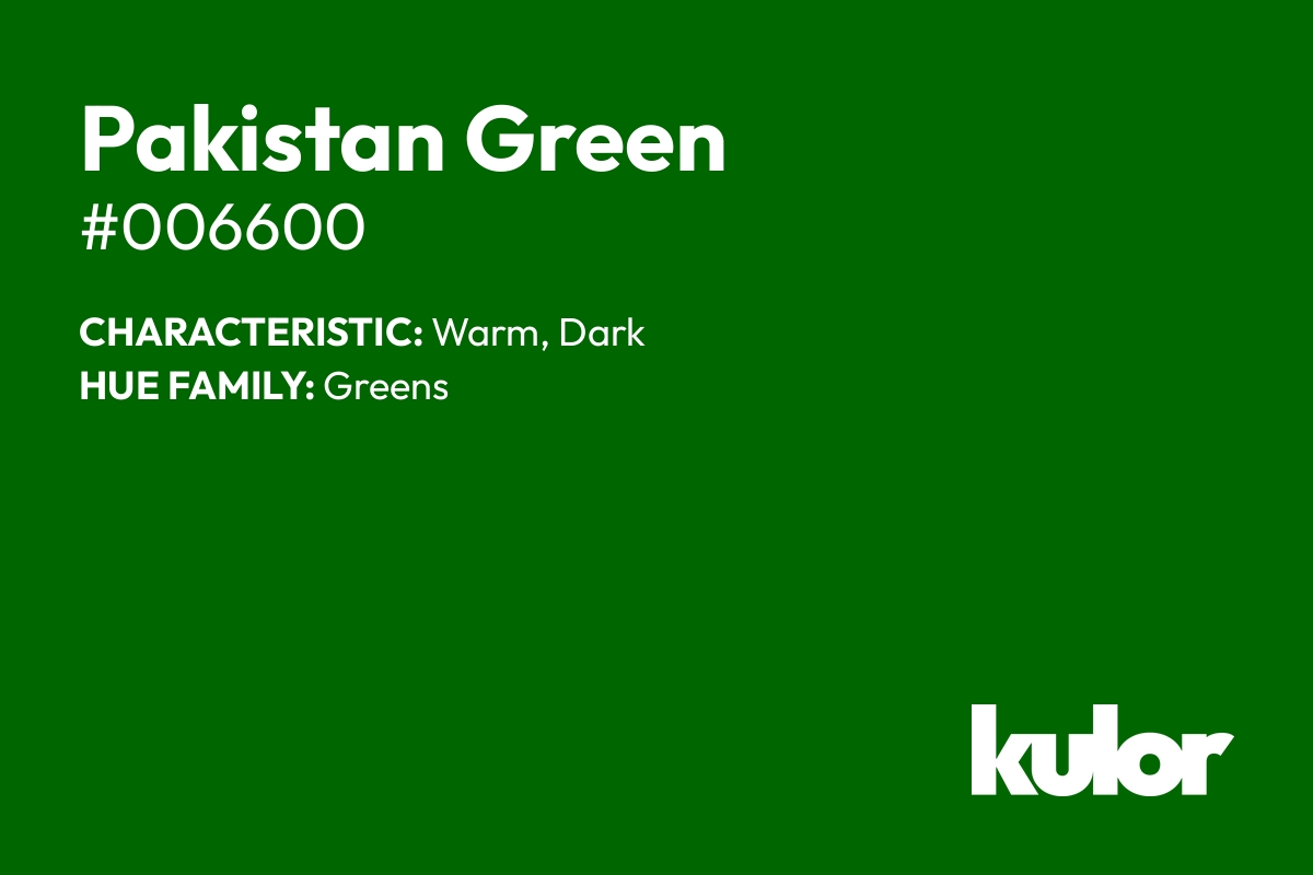 Pakistan Green is a color with a HTML hex code of #006600.