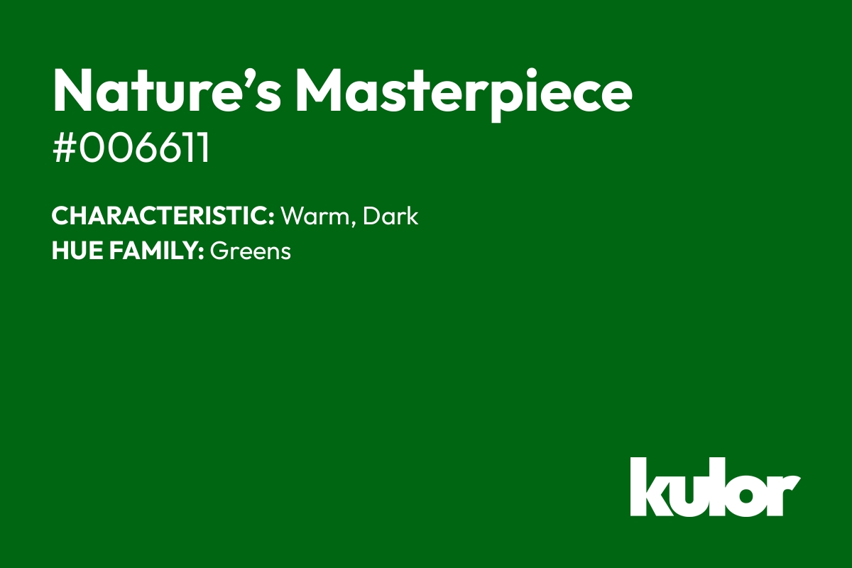 Nature’s Masterpiece is a color with a HTML hex code of #006611.